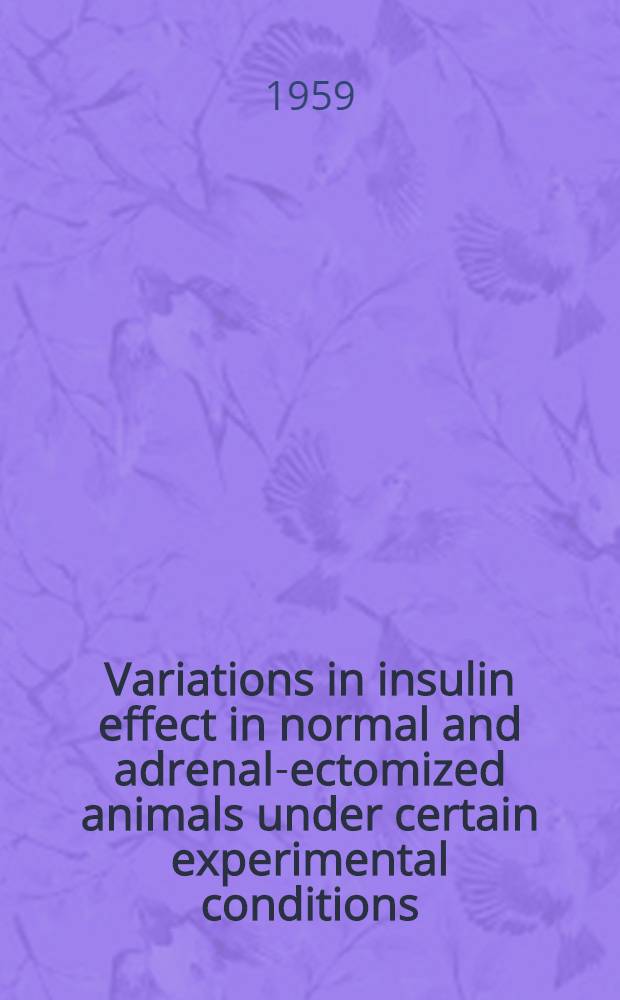 Variations in insulin effect in normal and adrenal-ectomized animals under certain experimental conditions