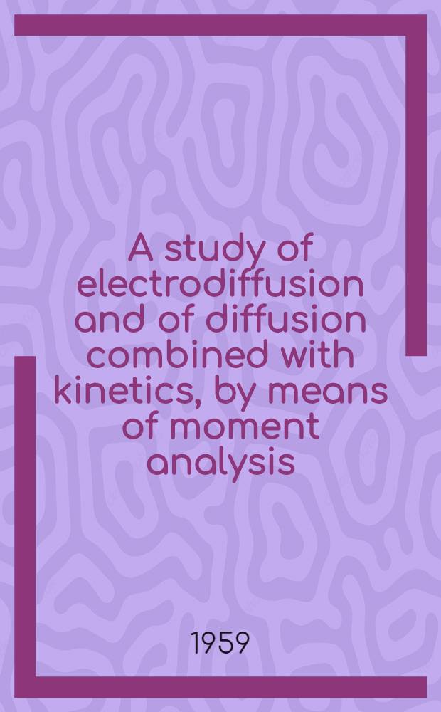 A study of electrodiffusion and of diffusion combined with kinetics, by means of moment analysis