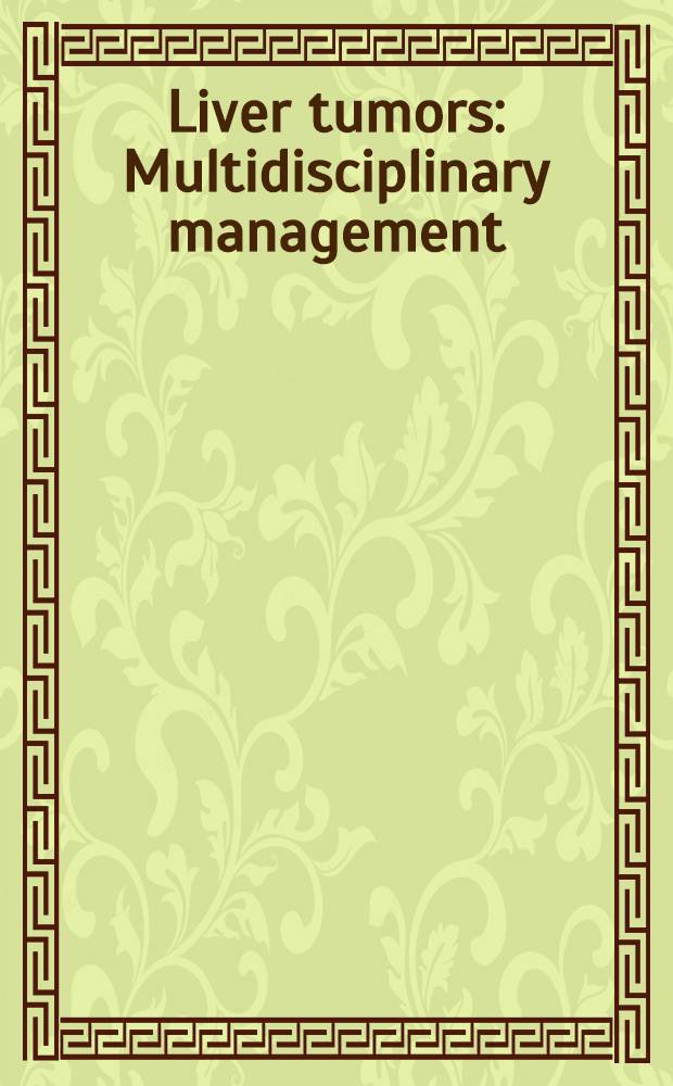 Liver tumors : Multidisciplinary management