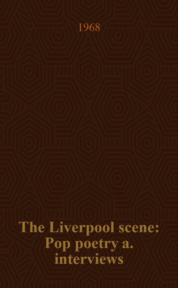 The Liverpool scene : Pop poetry a. interviews
