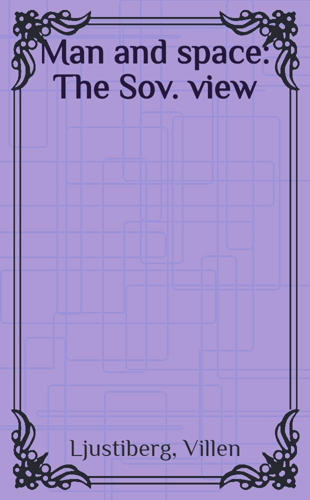 Man and space : The Sov. view