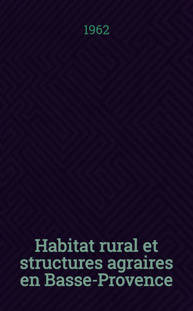Habitat rural et structures agraires en Basse-Provence