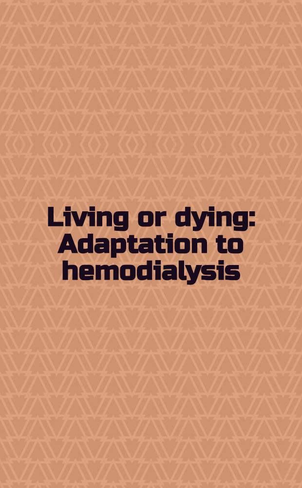 Living or dying : Adaptation to hemodialysis