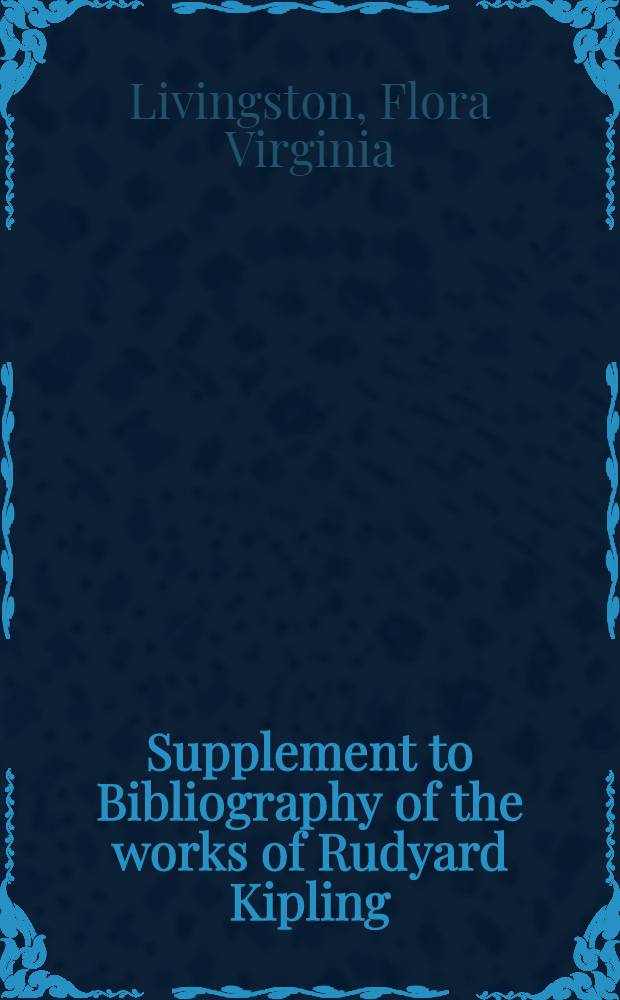 Supplement to Bibliography of the works of Rudyard Kipling (1927)