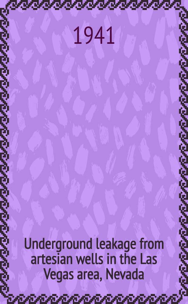 Underground leakage from artesian wells in the Las Vegas area, Nevada