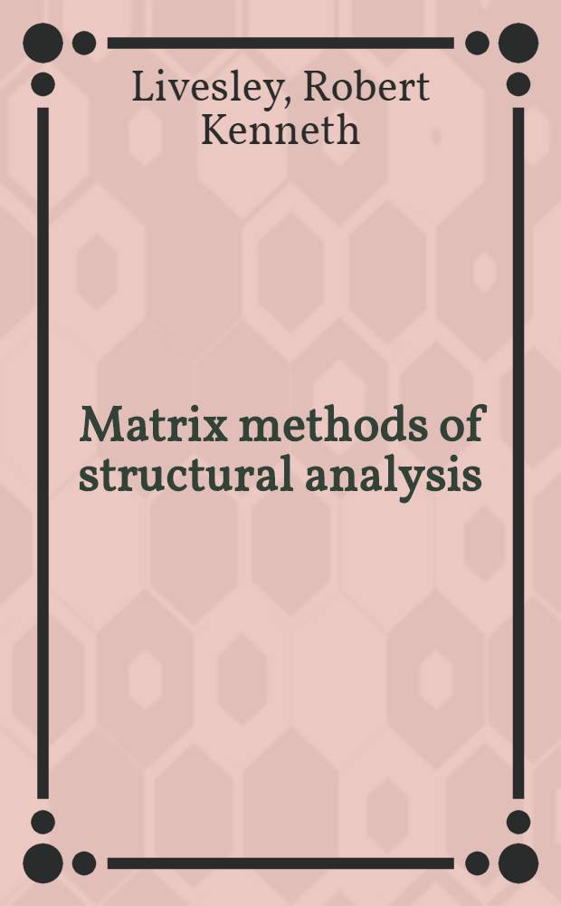 Matrix methods of structural analysis