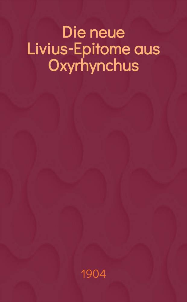 Die neue Livius-Epitome aus Oxyrhynchus