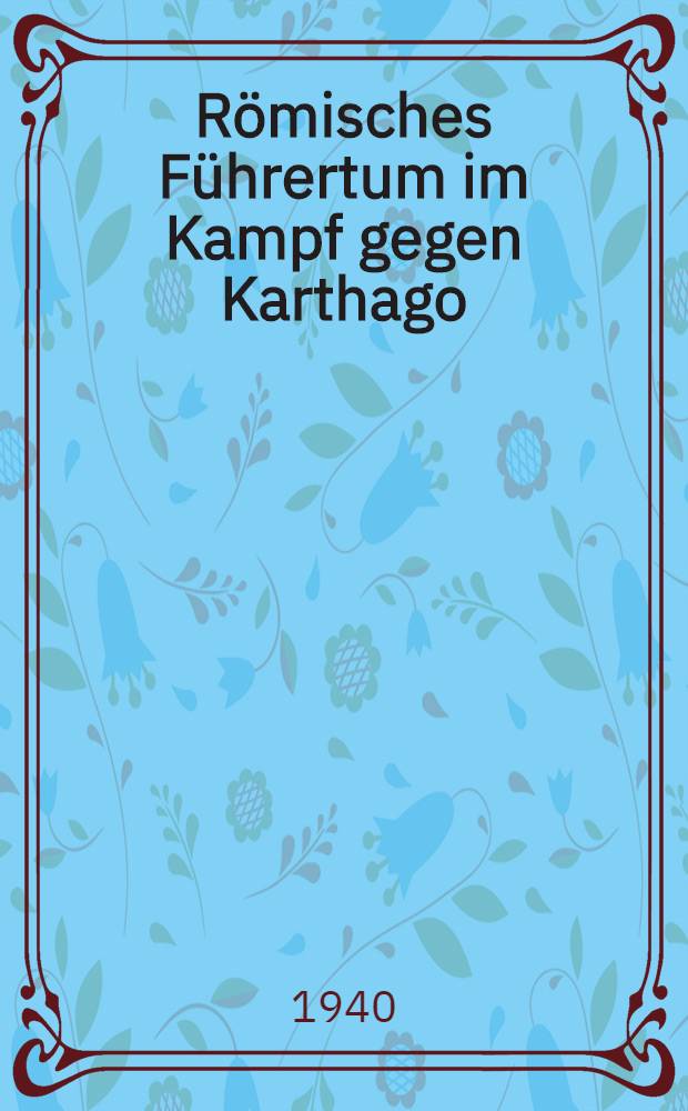 Römisches Führertum im Kampf gegen Karthago