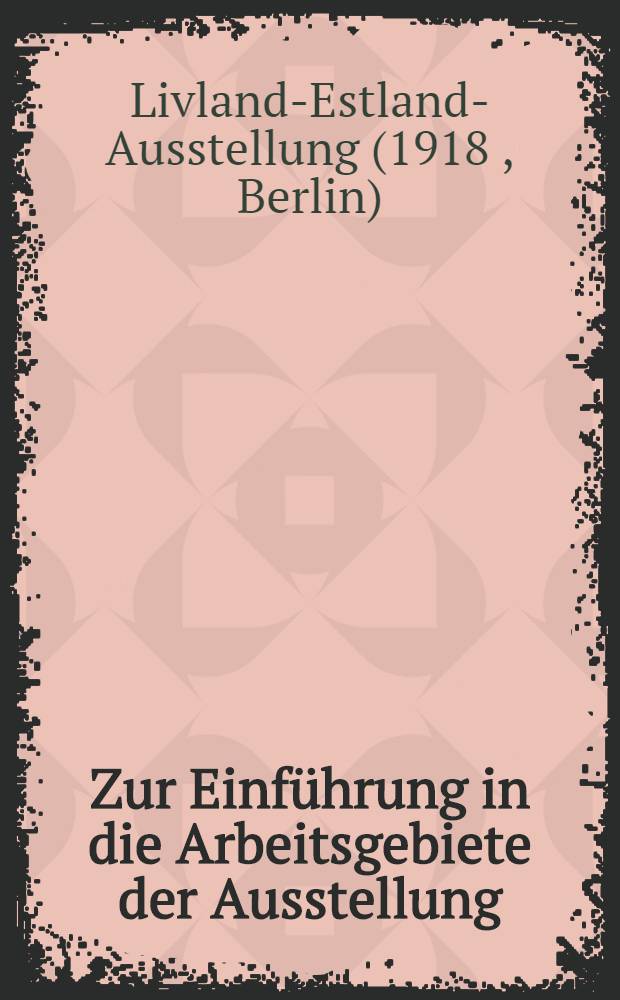 Zur Einführung in die Arbeitsgebiete der Ausstellung