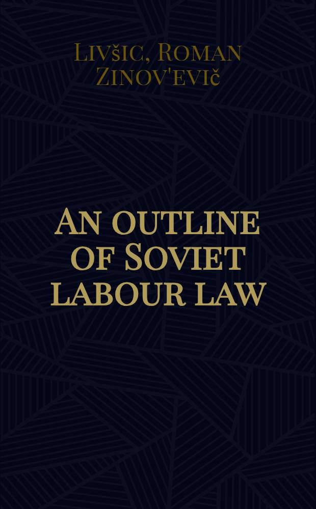 An outline of Soviet labour law : Transl. from the Russ.