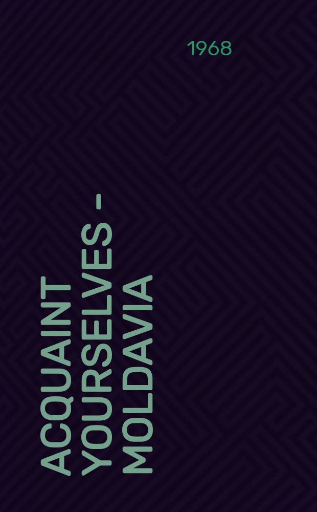 Acquaint yourselves - Moldavia : Transl. from the Russ.