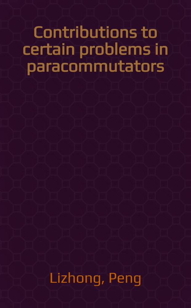 Contributions to certain problems in paracommutators : Doctoral diss