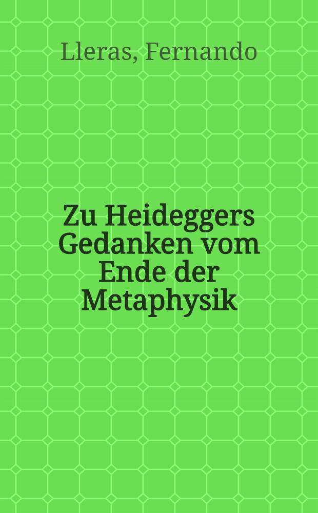 Zu Heideggers Gedanken vom Ende der Metaphysik
