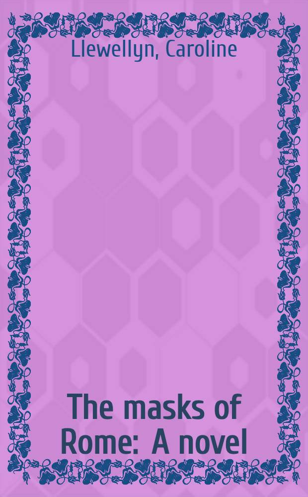 The masks of Rome : A novel