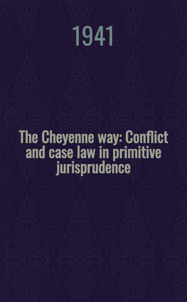 The Cheyenne way : Conflict and case law in primitive jurisprudence