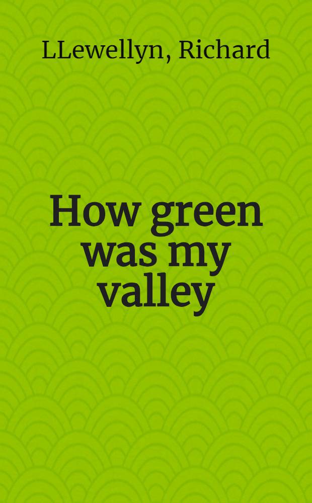 How green was my valley : A novel