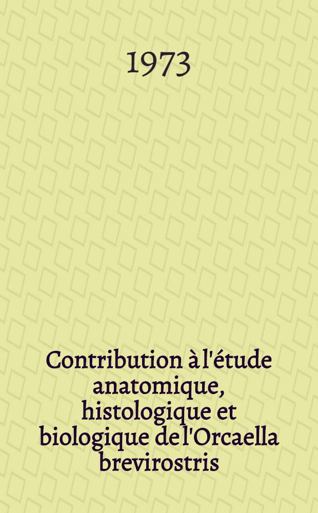 Contribution à l'étude anatomique, histologique et biologique de l'Orcaella brevirostris (Gray-1866) (Cetacea-Delphinidae) du Mékong : Thèse prés. à l'Univ. Paul-Sabatier de Toulouse ..