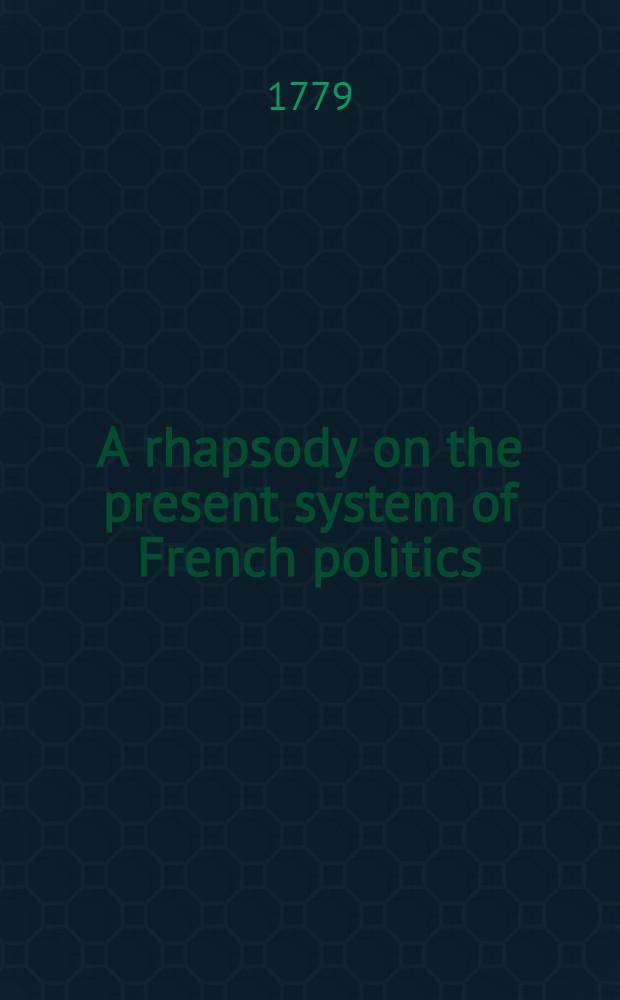 A rhapsody on the present system of French politics : On the projected invasion and the means to defeat it