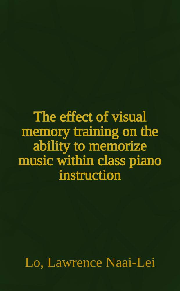 The effect of visual memory training on the ability to memorize music within class piano instruction : Diss