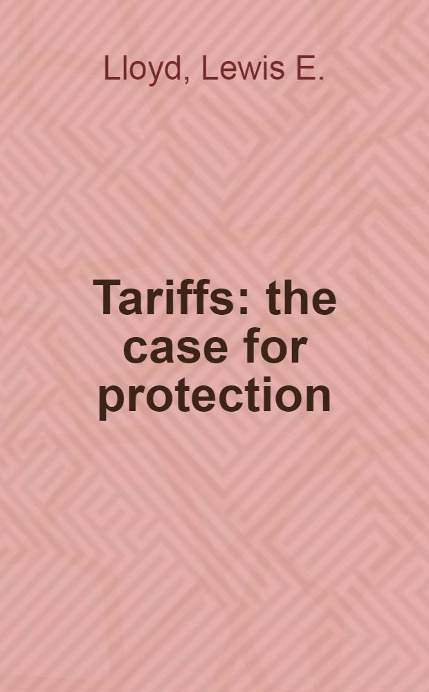 Tariffs : the case for protection