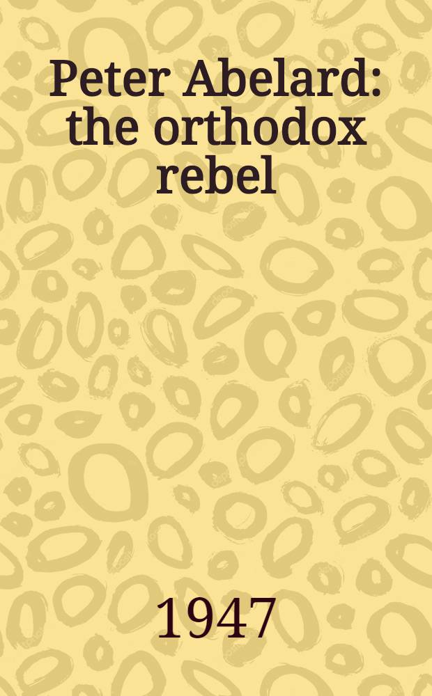 Peter Abelard: the orthodox rebel