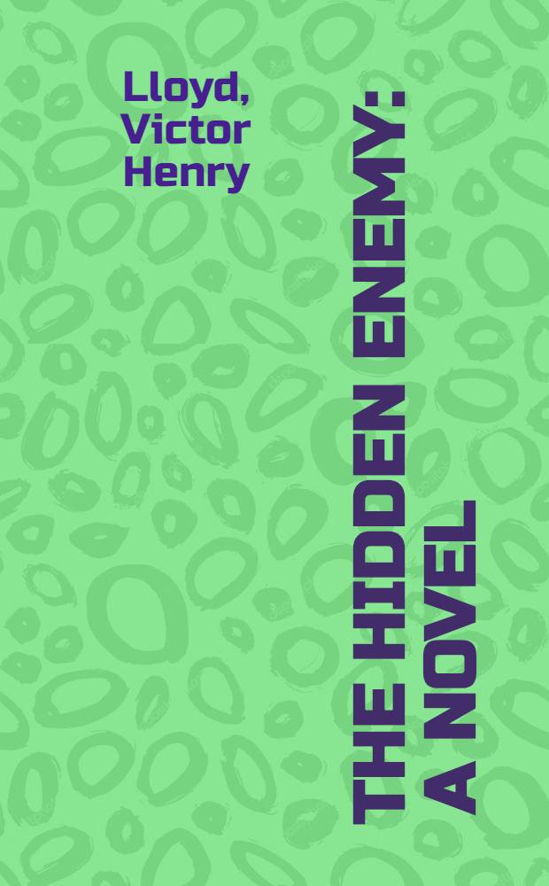 The hidden enemy : A novel