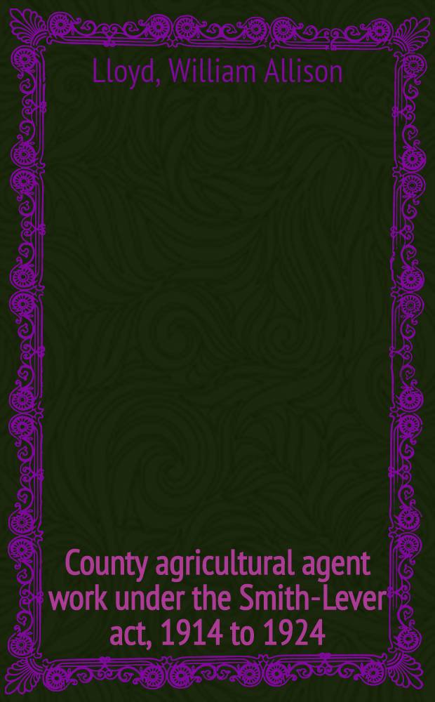 County agricultural agent work under the Smith-Lever act, 1914 to 1924