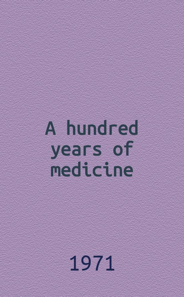 A hundred years of medicine