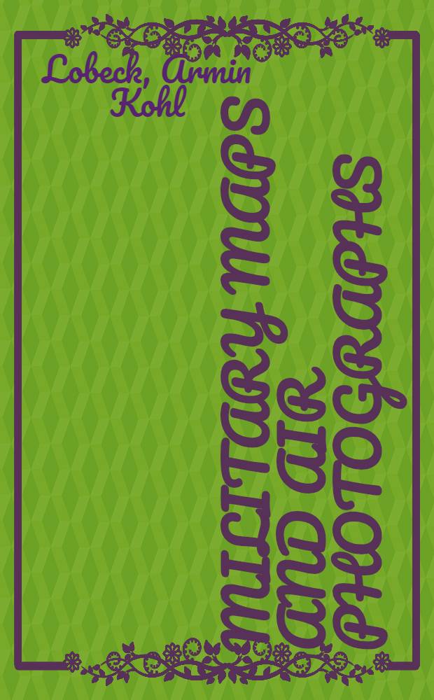 Military maps and air photographs : Their use and interpretation = Военные карты и воздушные фотографии.