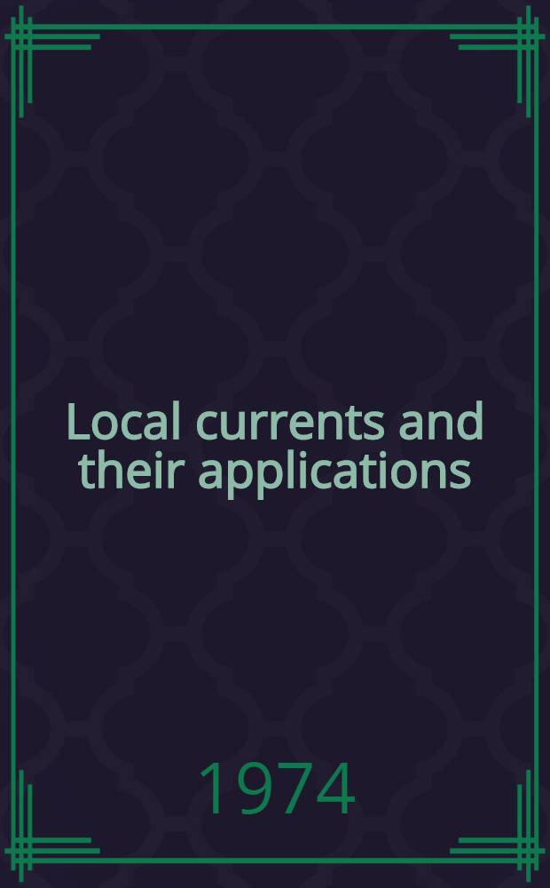 Local currents and their applications : Proceedings of an Informal conf., Princeton, N. J., 8-10 Oct., 1971