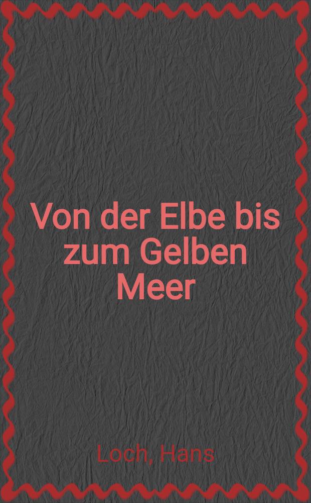 Von der Elbe bis zum Gelben Meer : Album