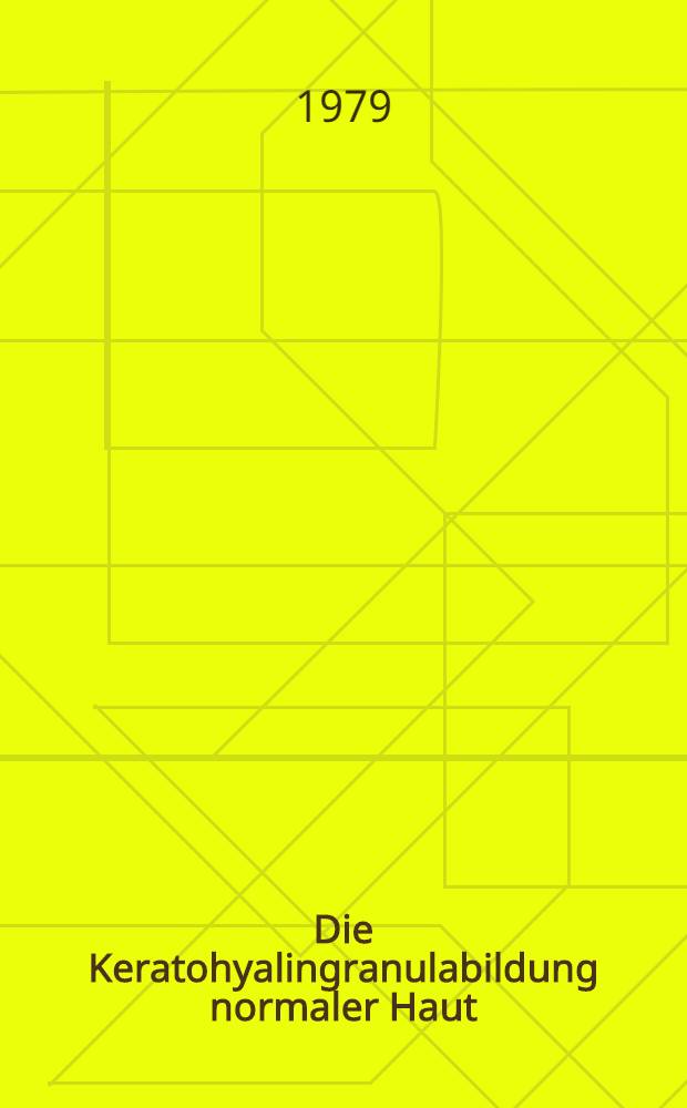 Die Keratohyalingranulabildung normaler Haut : Inaug.-Diss
