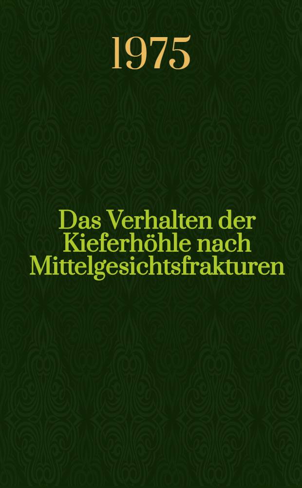 Das Verhalten der Kieferhöhle nach Mittelgesichtsfrakturen : Inaug.-Diss. ... der Med. Fak. der ... Univ. zu Tübingen