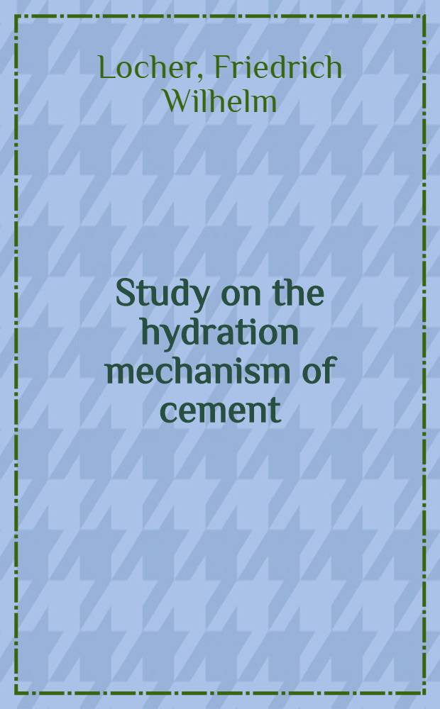 Study on the hydration mechanism of cement : A principal paper