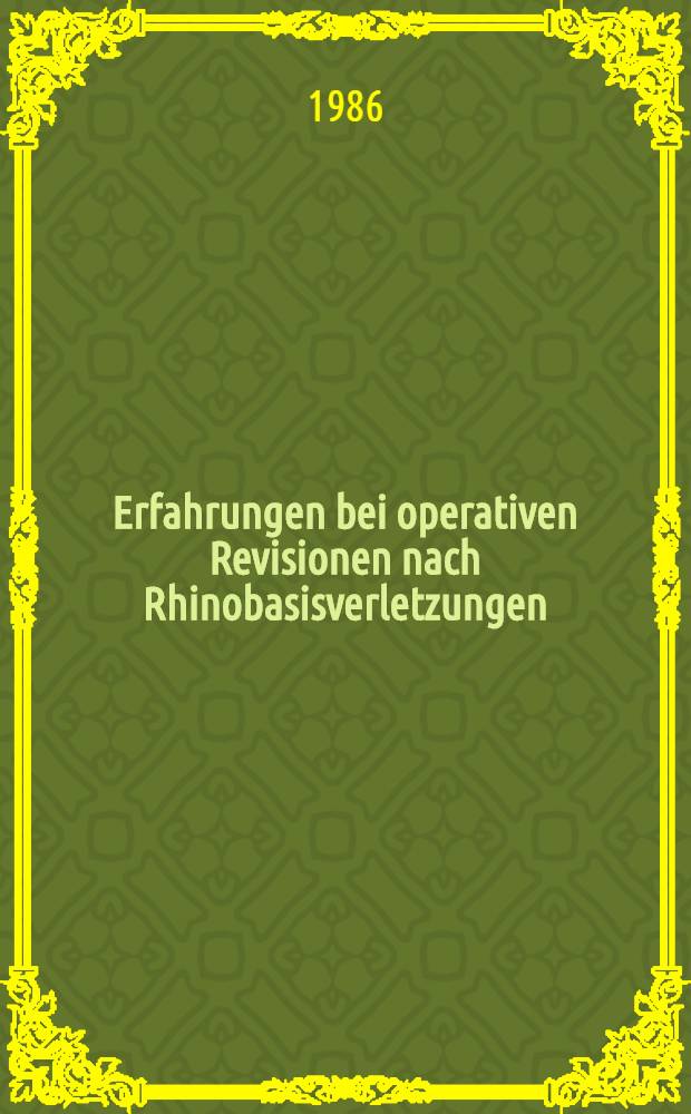 Erfahrungen bei operativen Revisionen nach Rhinobasisverletzungen : Inaug.-Diss
