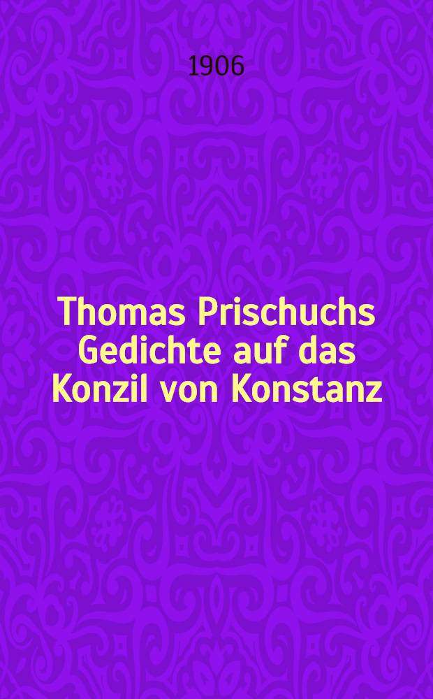 Thomas Prischuchs Gedichte auf das Konzil von Konstanz