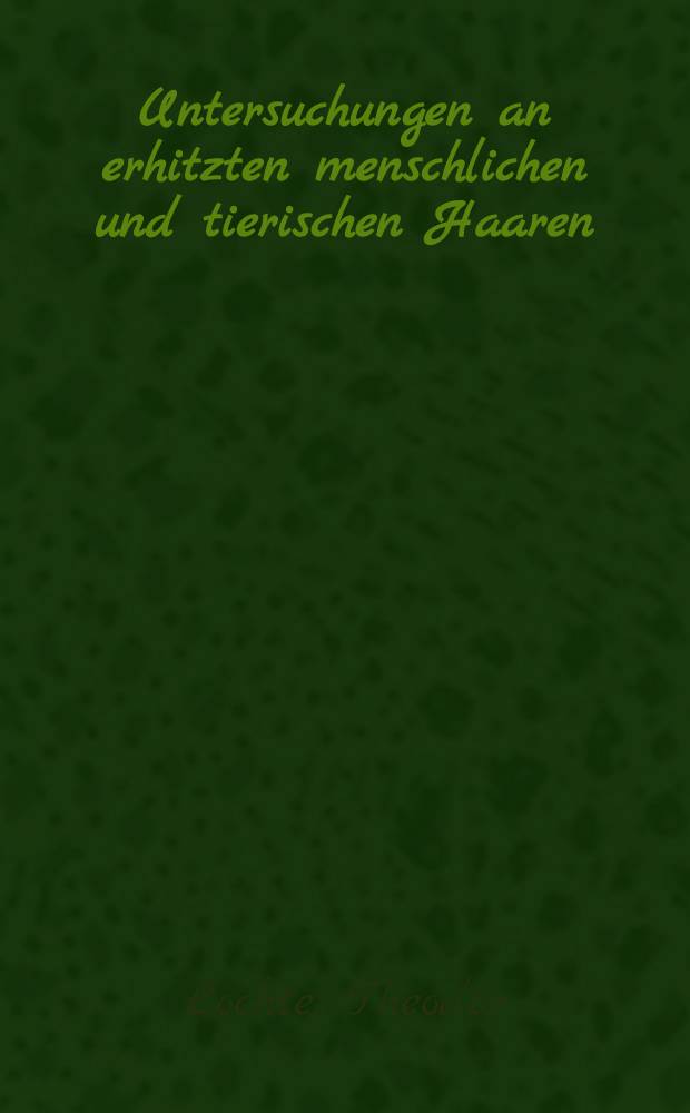 Untersuchungen an erhitzten menschlichen und tierischen Haaren (bis 200°C)