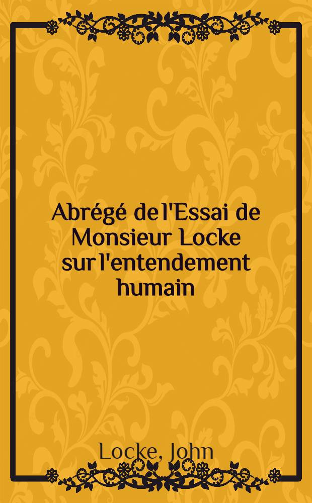 Abrégé de l'Essai de Monsieur Locke sur l'entendement humain
