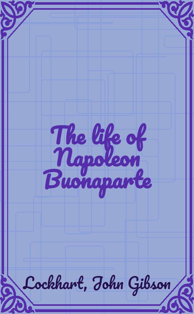 The life of Napoleon Buonaparte
