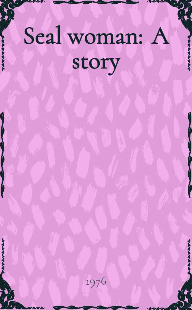 Seal woman : A story