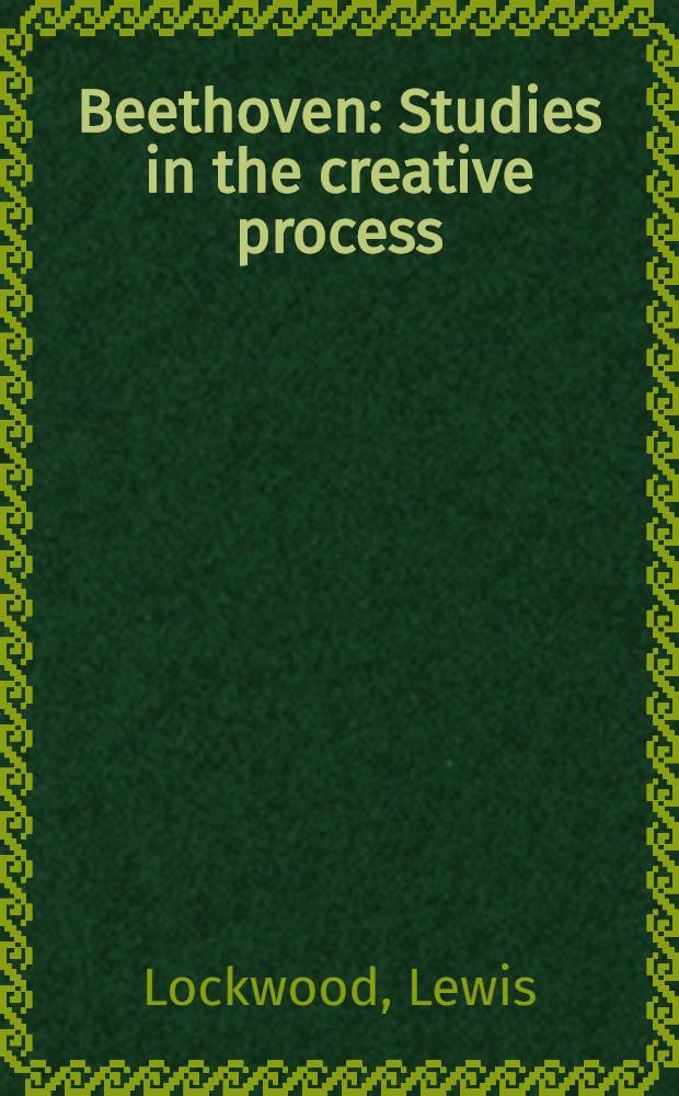 Beethoven : Studies in the creative process