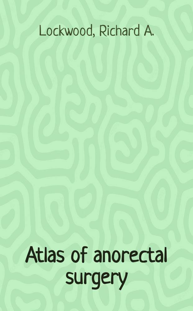 Atlas of anorectal surgery