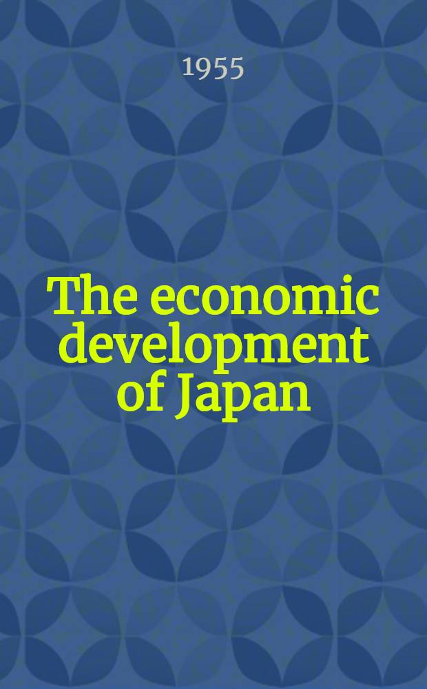 The economic development of Japan : Growth and structural change 1868-1938
