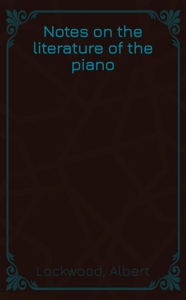 Notes on the literature of the piano