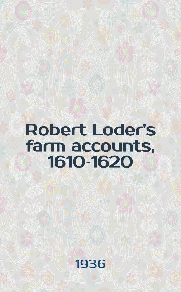 Robert Loder's farm accounts, 1610-1620