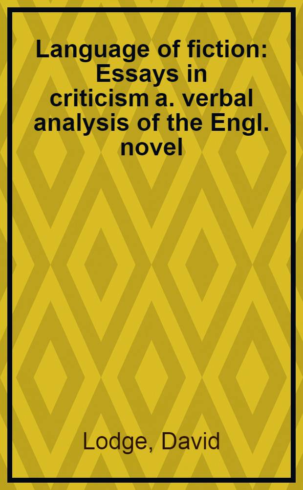 Language of fiction : Essays in criticism a. verbal analysis of the Engl. novel