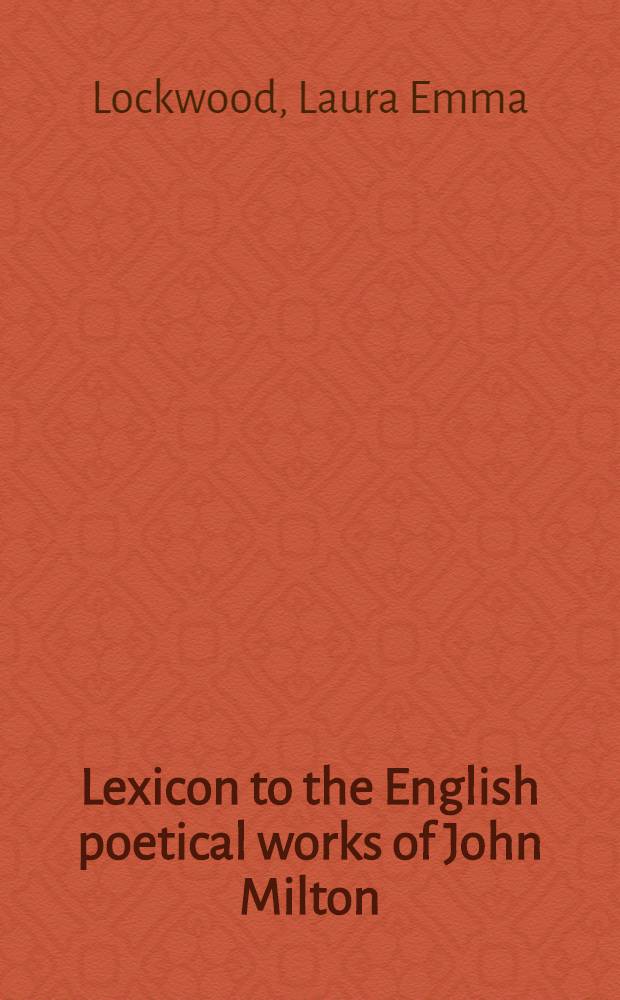 Lexicon to the English poetical works of John Milton