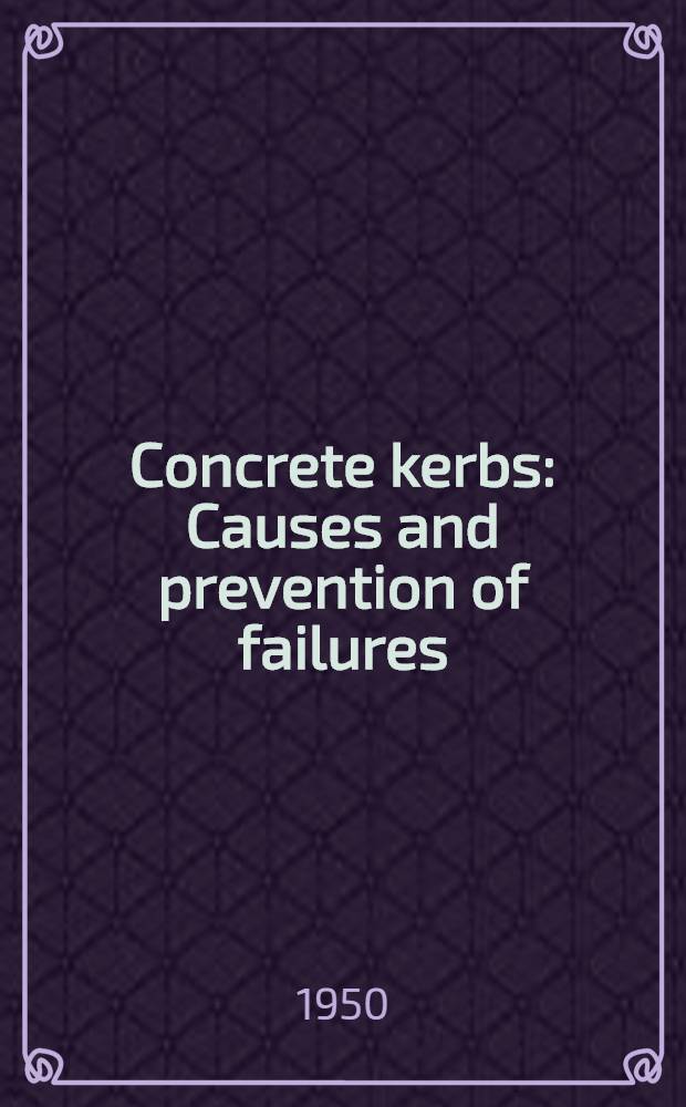 Concrete kerbs : Causes and prevention of failures