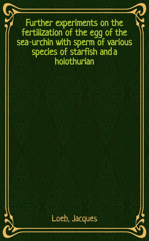Further experiments on the fertilization of the egg of the sea-urchin with sperm of various species of starfish and a holothurian