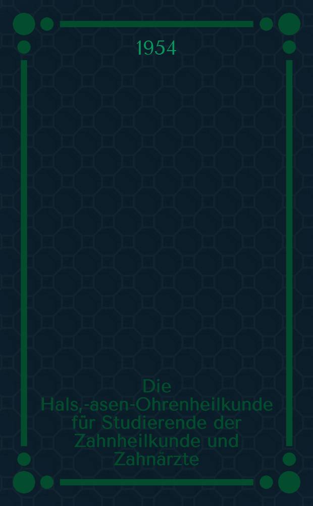 Die Hals, -Nasen-Ohrenheilkunde für Studierende der Zahnheilkunde und Zahnärzte